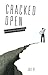 Cracked Open by Joe R