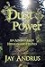Dust of Power by Jay Andrus