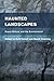 Haunted Landscapes