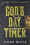 God's Day Timer: The Believer’s Guide to Divine Appointments God's Day Timer: The Believer’s Guide to Divine Appointments