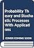 Probability Theory and Stochastic Processes With Applications