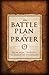 The Battle Plan for Prayer: Attacking Life's Struggles Through Prayer