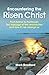 Encountering the Risen Christ: From Easter to Pentecost: the message of the resurrection and how it can change us