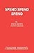 Spend Spend Spend