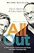 All Out: A Father and Son Confront the Hard Truths That Made Them Better Men