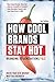 How Cool Brands Stay Hot: Branding to Generations Y and Z
