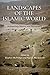 Landscapes of the Islamic World: Archaeology, History, and Ethnography