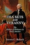 Tea Sets and Tyranny: The Politics of Politeness in Early America (Early American Studies)