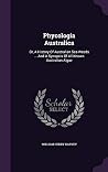 Phycologia Australica: Or, a History of Australian Sea Weeds ... and a Synopsis of All Known Australian Algae Phycologia Australica: Or, a History of Australian Sea Weeds ... and a Synopsis of All Known Australian Algae
