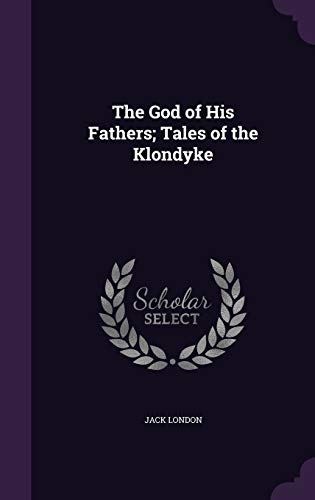 The God of His Fathers; Tales of the Klondyke
