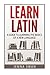 Learn Latin: A Guide to Learning the Basics of a New Language