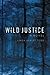 Wild Justice: A Novel