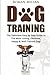 Dog Training: The Definitiv...