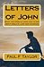 Letters of John: What the a...
