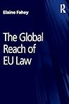 The Global Reach of EU Law (Studies in Modern Law and Policy)