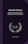 Methods Of Ethics: A Supplement To The First Edition--containing All The Important Additions And Alterations In The Second Edition