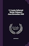 V.I. Lenin Collected Works Volume 9 June November 1905 by Vladimir Lenin