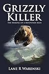 Grizzly Killer: The Making of a Mountain Man