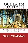 Our Land! Our People!: A Trail of Tears Narrative (A Family's Heritage) Our Land! Our People!: A Trail of Tears Narrative (A Family's Heritage)