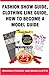 Fashion Show Guide, Clothing Line Guide, How to Become a Mode... by Brianna Stewart