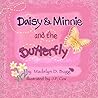 Daisy & Minnie and the Butterfly by Miss Madelyn D. Bugg