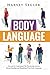 Body Language: Discover and Understand the Psychological Secrets Behind Reading and Benefitting From Body Language