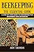 Beekeeping: The Essential Beekeeping Guide: A Step-By-Step Guide to Beekeeping for Beginners and Advanced