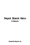 Raped Black Male by Kenneth Rogers Jr.