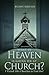 What in Heaven Is Going on at Church?: I Visited 100+ Churches to Find Out!