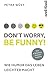 Don't worry, be funny!: Wie Humor das Leben leichter macht