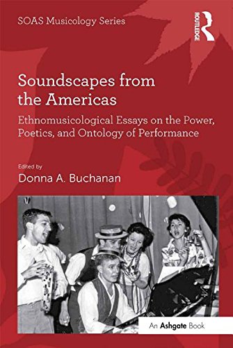 Soundscapes from the Americas: Ethnomusicological Essays on the Power, Poetics, and Ontology of Performance (Kindle Edition)