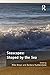 Seascapes: Shaped by the Sea