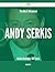 The Most-Advanced Andy Serk...