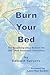 Burn Your Bed by Edward L Speyers
