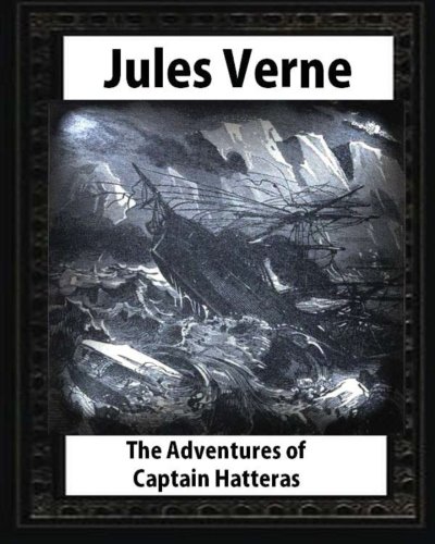 The adventures of Captain Hatteras, by by Jules Verne