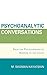 Psychoanalytic Conversations: From the Psychotherapeutic Hospital to the Couch
