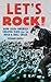 Let's Rock!: How 1950s America Created Elvis and the Rock and Roll Craze