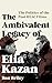 The Ambivalent Legacy of Elia Kazan: The Politics of the Post-HUAC Films (Film and History)