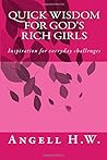 Quick Wisdom for God's Rich Girls by Angell Hw