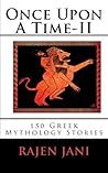 Once Upon A Time - II: 150 Greek Mythology Stories Once Upon A Time - II: 150 Greek Mythology Stories