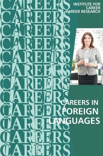 Careers in Foreign Languages: Teachers, Translators, Interpreters (Paperback)