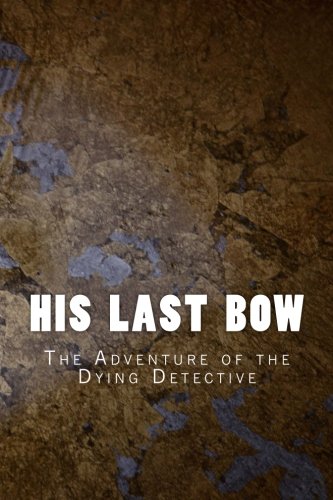 His Last Bow: The Adventure of the Dying Detective