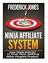 Ninja Affiliate System: How I Made $436,797 In One Year Selling Other People's Product