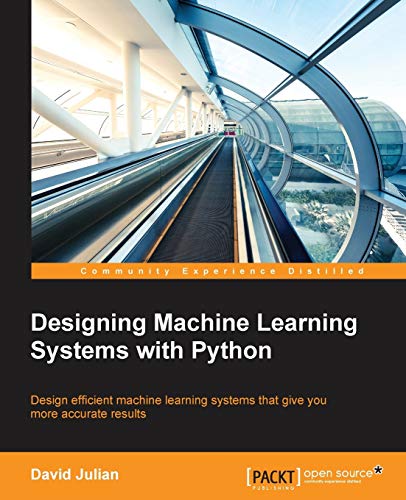 Designing Machine Learning Systems with Python (Paperback)