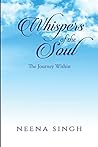Whispers of the Soul by Neena Singh