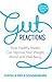 Gut Reactions: How healthy ...