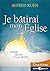 Je Batirai mon Eglise, l'Eglise selon le plan de Dieu