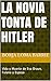 La Novia Tonta de Hitler. Vida y Muerte de Eva Braun, Fulana y Esposa.