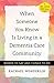 When Someone You Know Is Living in a Dementia Care Community: Words to Say and Things to Do (A 36-Hour Day Book)