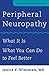 Peripheral Neuropathy: What It Is and What You Can Do to Feel Better (A Johns Hopkins Press Health Book)